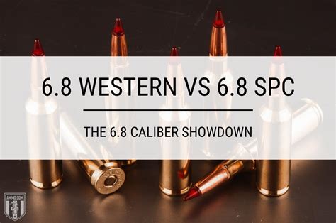 6 8 Western Vs 6 8 Spc Caliber Comparison By