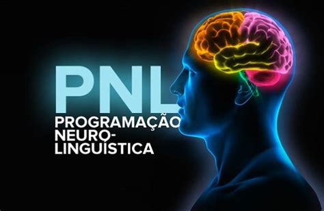 O que é PNL Programação Neurolinguística e os seus Benefícios