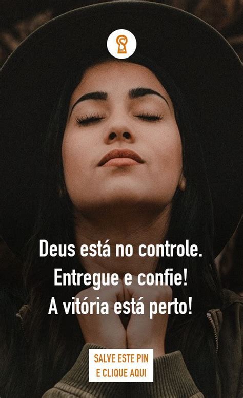 Deus está no controle Entregue e confie A vitória está perto O