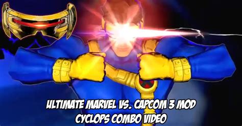 Cyclops Combo Video For Ultimate Marvel Vs Capcom 3 Mod Makes Us