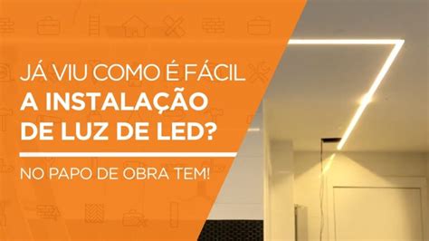 Aprenda A Instalar Fita De Led No Teto De Forma R Pida E Pr Tica