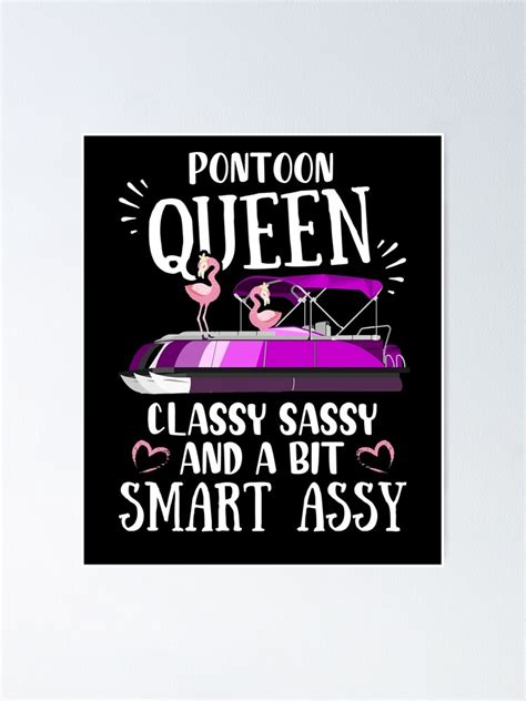 Pontoon Queen Classy Sassy And A Bit Smart Assy Poster For Sale By Roxy7922 Redbubble