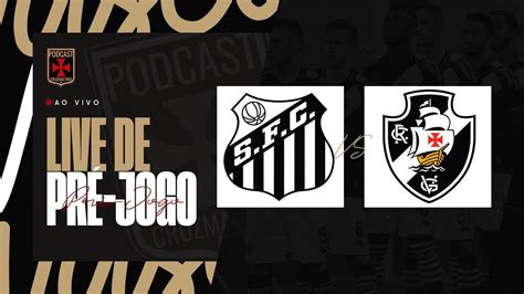 PRÉ JOGO SANTOS X VASCO DA GAMA BRASILEIRO 2023 YouTube