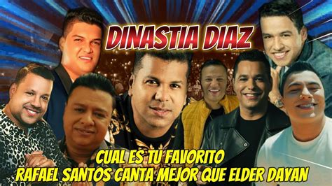 De La Dinastía Diaz Rafael Santos Canta Mas Que Elder Dayan Y Los Otros