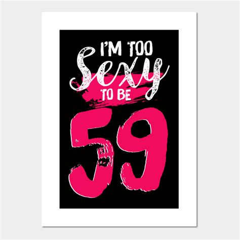 Im Too Sexy To Be 60 Years Old60th Birthday T59 Im Too Sexy To