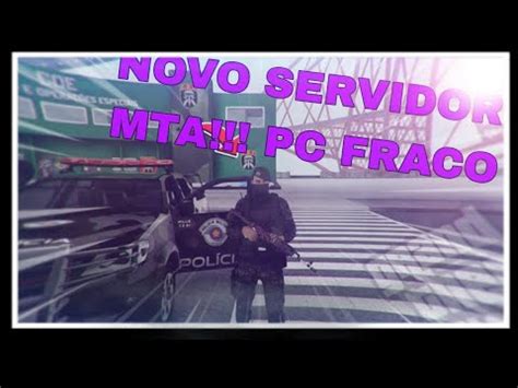 O MELHOR SERVIDOR DE MTA IGUAL FIVEM PARA PC FRACO 2023 GTA MTA RP