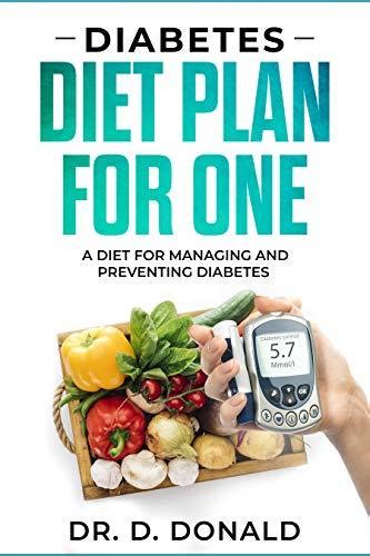 Diabetes Diet Plan For One A Diet For Managing And Preventing Diabetes