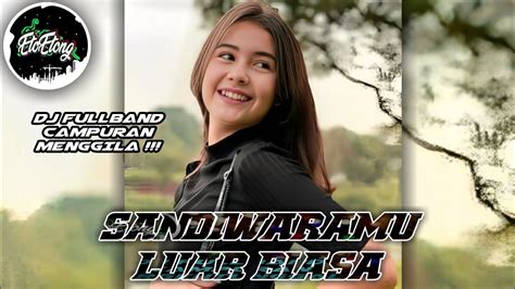 Dj Sandiwaramu Luar Biasa Sity Badriah Dj Fullband Campuran