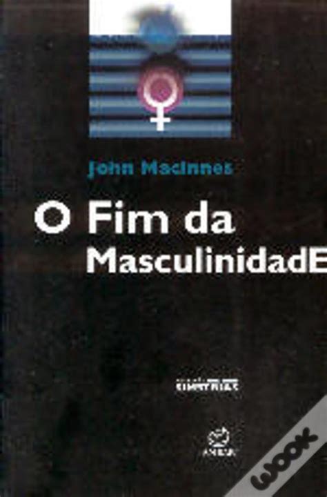 O Fim Da Masculinidade Livro Wook