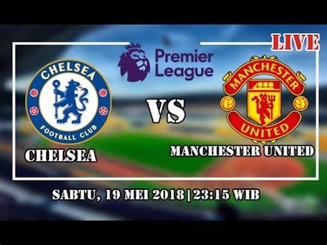 Link Live Streaming Chelsea Vs Man United Final FA Cup 2018 19 Mei