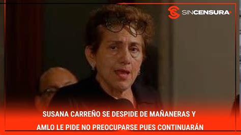 Susanacarre O Se Despide De Ma Aneras Y Amlo Le Pide No Preocuparse