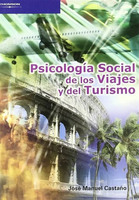 Psicología Social Del Turismo Procesos Y Experiencias Colegio De