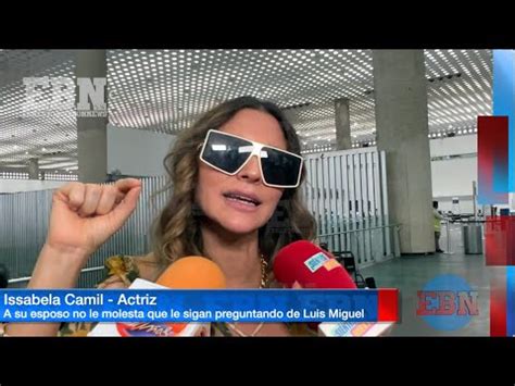 Issabela Camil Dice Que Su Relaci N Con Luis Miguel Jamas Ha Sido Un