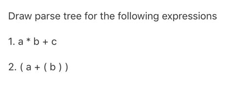 Solved Draw Parse Tree For The Following Expressions 1 Ab