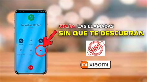 Guía definitiva Cómo grabar una llamada en Xiaomi Note 10 paso a paso