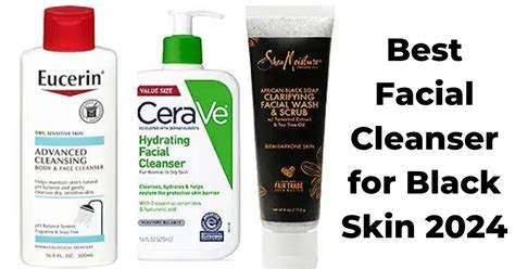 Best Facial Cleanser For Black Skin 2024 Skin Cleansing Care