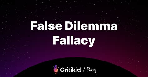 False dilemma fallacy - Critikid