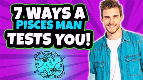 Ways Your Pisces Man Test You Tips On Dating A Pisces Man Youtube