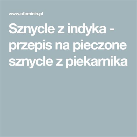 Sznycle Z Indyka Przepis Na Pieczone Sznycle Z Piekarnika