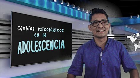 Cambios Psicológicos Y Conductuales En La Adolescencia Youtube