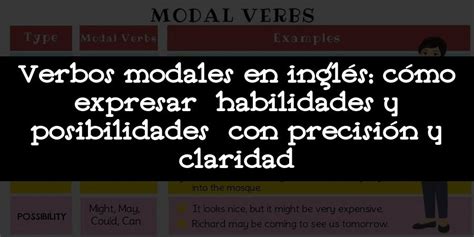 Verbos Modales En Ingl S C Mo Expresar Habilidades Y Posibilidades Con