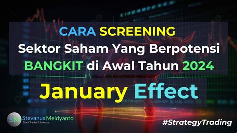 Bersiap Lakukan Screening Sektor Saham Yang Berpotensi Bangkit Di Awal Tahun 2024