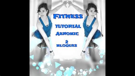 COREOGRAFÍA DE AEROBIC tutorial 2 bloques YouTube