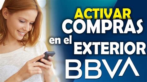 Guía Completa Para Activar Compras En El Extranjero Con Bbva ¡haz Tus