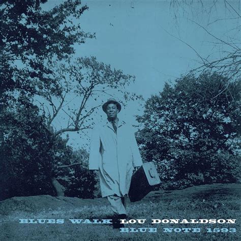 Blues Walk How Lou Donaldson Strode Towards Soul Jazz