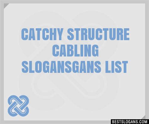 100 Catchy Structure Cabling Gans Slogans 2024 Generator Phrases