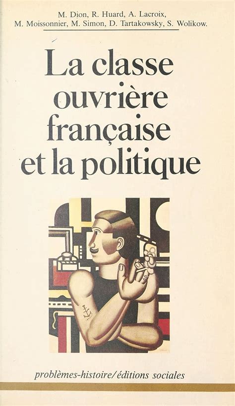 La Classe ouvrière française et la politique Essais d analyse