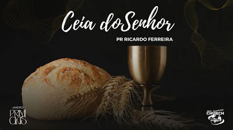 Ceia Do Senhor Pr Ricardo Ferreira Unida Church 14 01 2024 YouTube