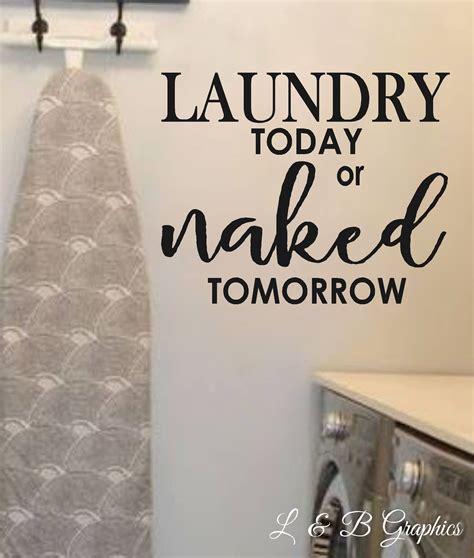 Laundry Room Laundry Today Or Naked Tomorrow Vinyl Wall Decal Laundry