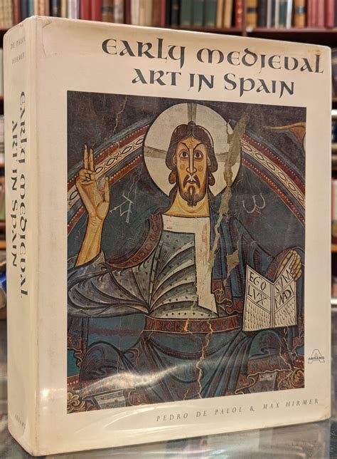 Early Medieval Art In Spain Pedro De Palol Max Hirmer