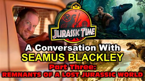 Jurassic Time Memoirs A Conversation With SEAMUS BLACKLEY PT 3