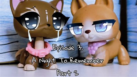 LPS Series I Hate You And I Love You S1E3 Part 2 A Night To