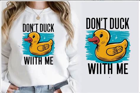 Don T Duck With Me Sarcstic Designs Svg Graphic By T Shirt Design Store Fair · Creative Fabrica