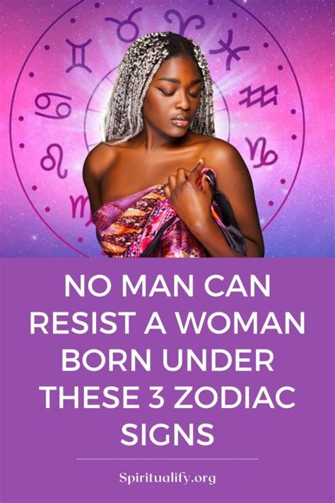 No Man Can Resist A Woman Born Under These 3 Zodiac Signs