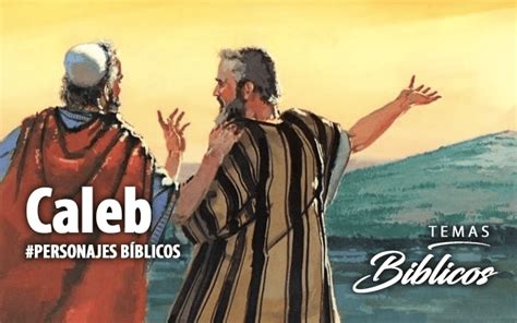 Personajes B Blicos La Vida De Caleb Iglesia Metodista Pentecostal