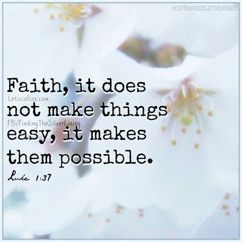 Faith It Does Not Make Things Easy It Makes Them Possible Luke 1