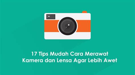 Tips Mudah Cara Merawat Kamera Dan Lensa Agar Lebih Awet Mediajeh