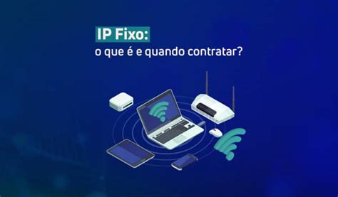 IP fixo o que é e quando contratar VC X Solutions