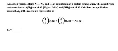 Solved A Reaction Vessel Contains Nh N And H At Chegg