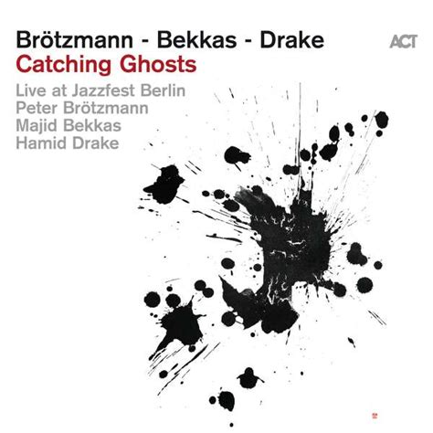 Peter Br Tzmann Majid Bekkas Hamid Drake Catching Ghosts Cd Jpc