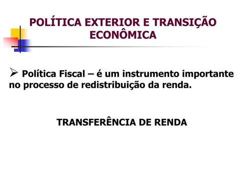 PPT POLÍTICA EXTERIOR E TRANSIÇÃO ECONÔMICA PowerPoint Presentation