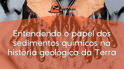 Entendendo O Papel Dos Sedimentos Qu Micos Na Hist Ria Geol Gica Da Terra