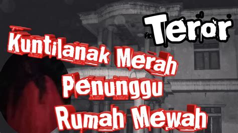 Sempurnakan Arwah Gentayangan Di Rumah Mewah Terbengkalai Misteri