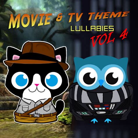 Movie TV Theme Lullabies Vol 4 Album By The Cat And Owl Spotify