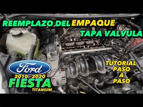 Cómo Cambiar Empaque de Tapa Válvulas del Ford Fiesta Titanium YouTube