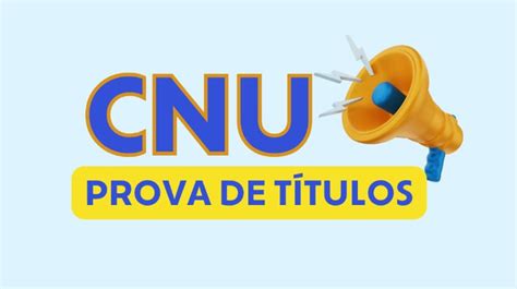 CNU prova de títulos será realizada por candidatos selecionados entenda